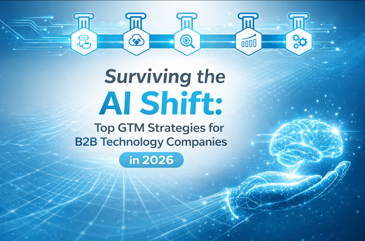 Surviving the AI Shift: Top GTM Strategies for B2B Technology Companies in 2026