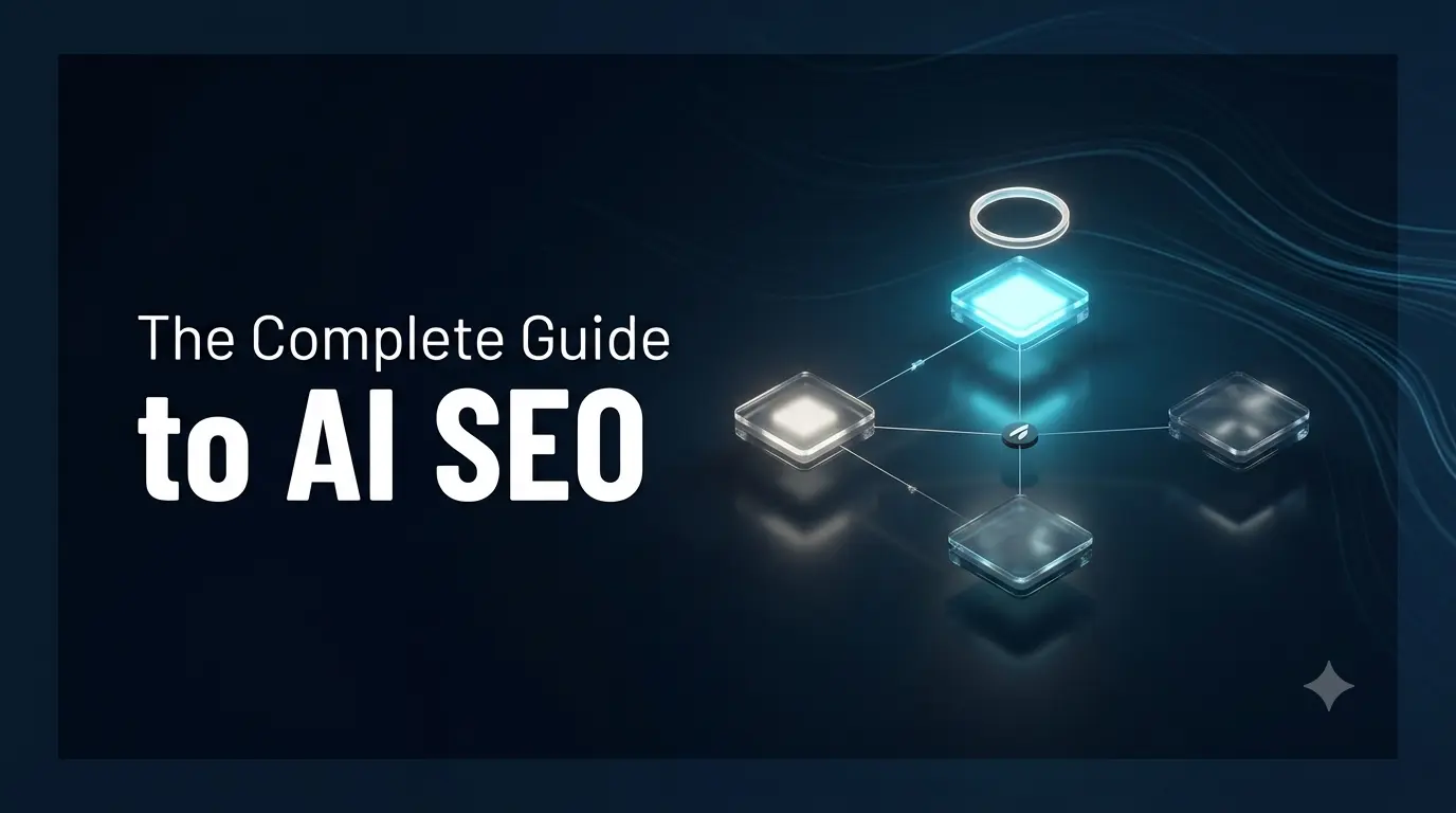 The Complete Guide to AI SEO: How to Get Found in ChatGPT, Perplexity, Claude, and Gemini