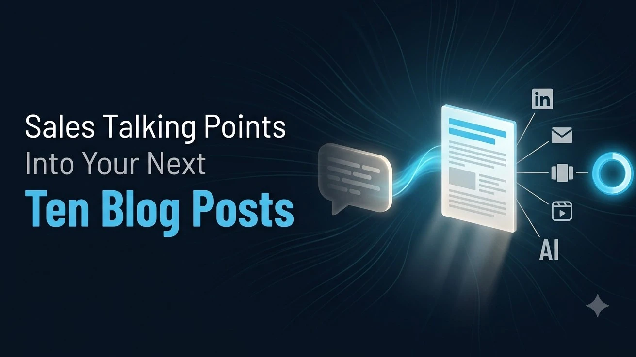 How to Turn Your Sales Team's Best Talking Points Into Your Next Ten Blog Posts