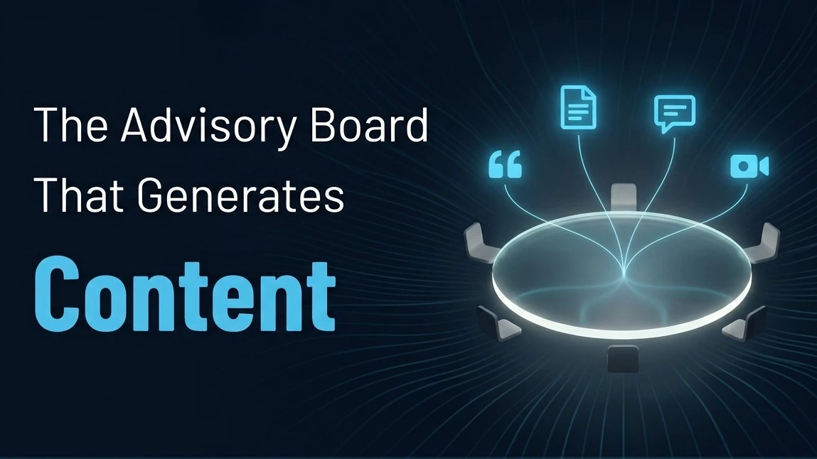 How to Build a Customer Advisory Board That Generates Content (Not Just Feedback)
