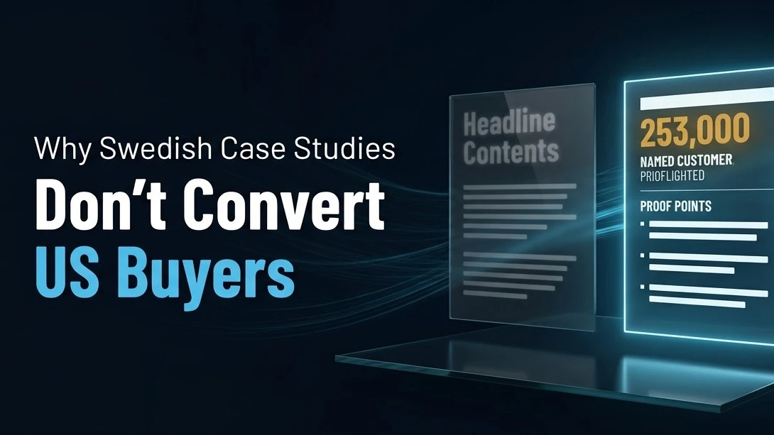 Why Your Swedish Case Studies Don't Convert US Buyers (And How to Fix Them)